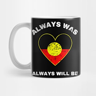 Always Was Will Be Aboriginal Flag Australia Land Heart Mug